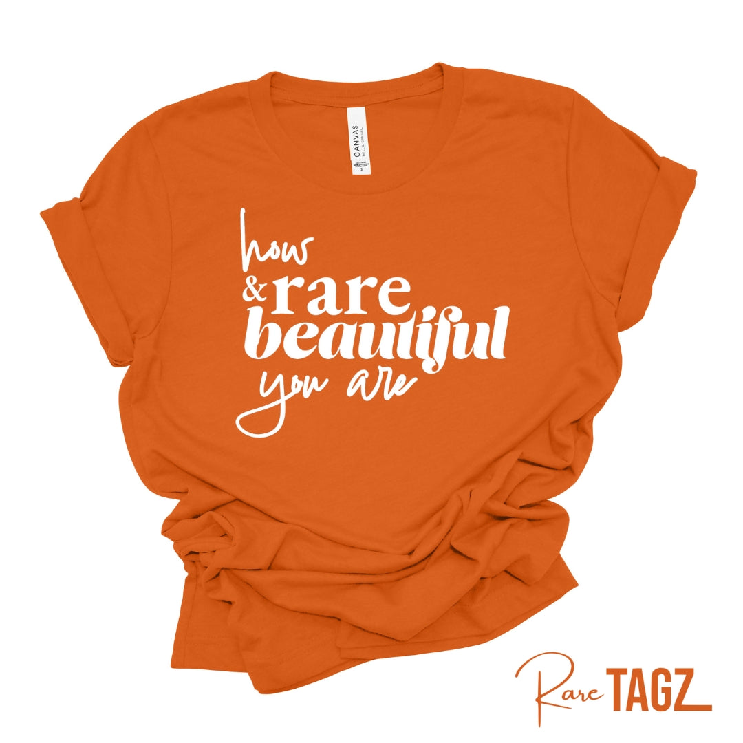 HOW RARE & BEAUTIFUL YOU ARE