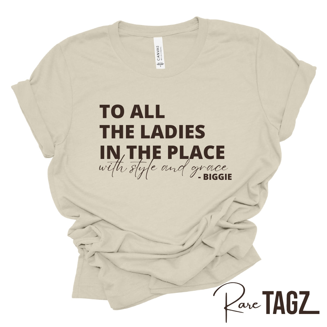 To All the Ladies in the Place with Style & Grace Tee