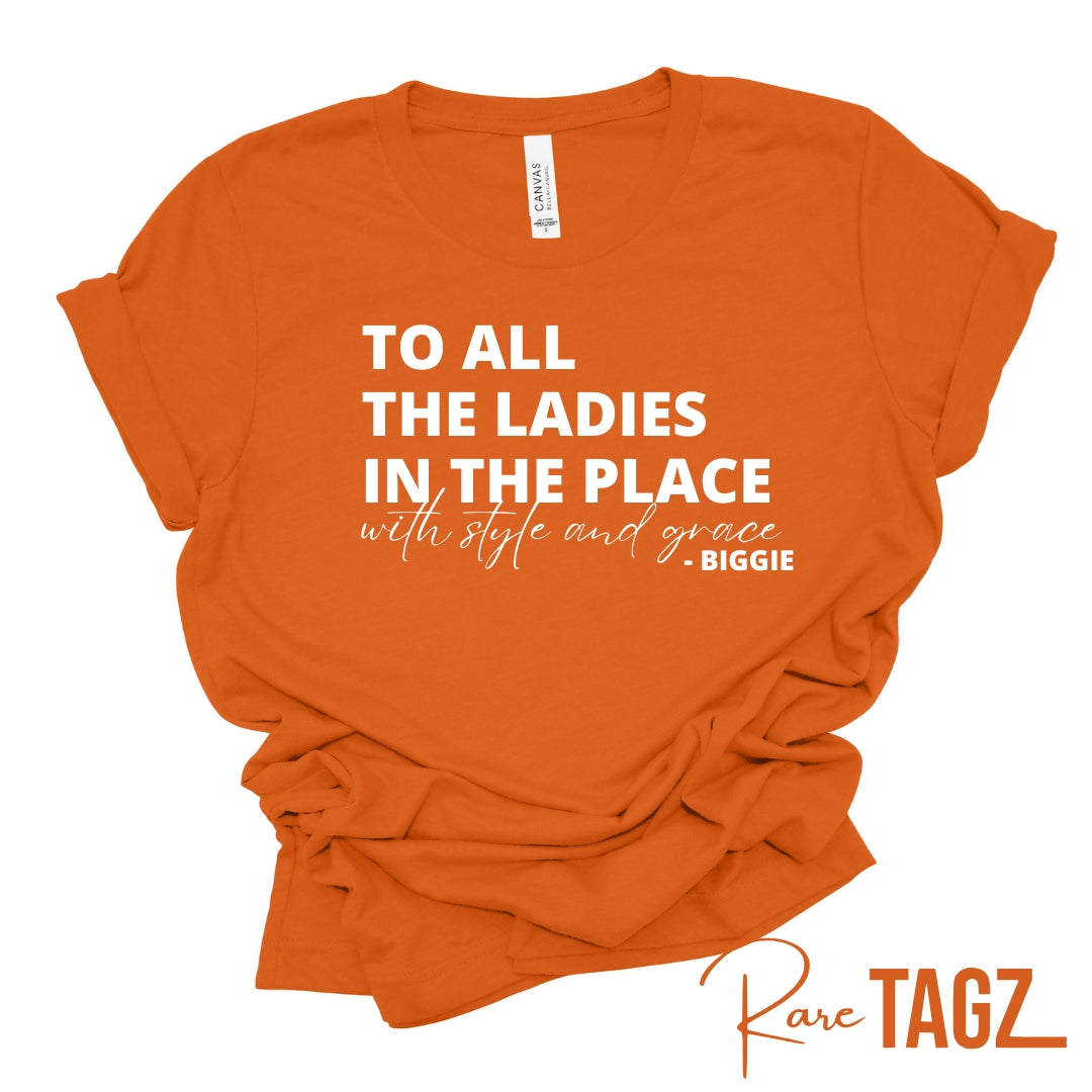 To All the Ladies in the Place with Style & Grace Tee