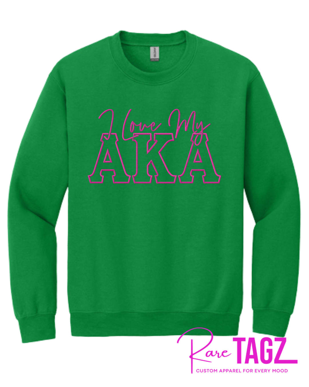 Green sweatshirt with 'I Love My AKA' text in pink on a white background, featuring the brand 'Rare TAGZ'.
