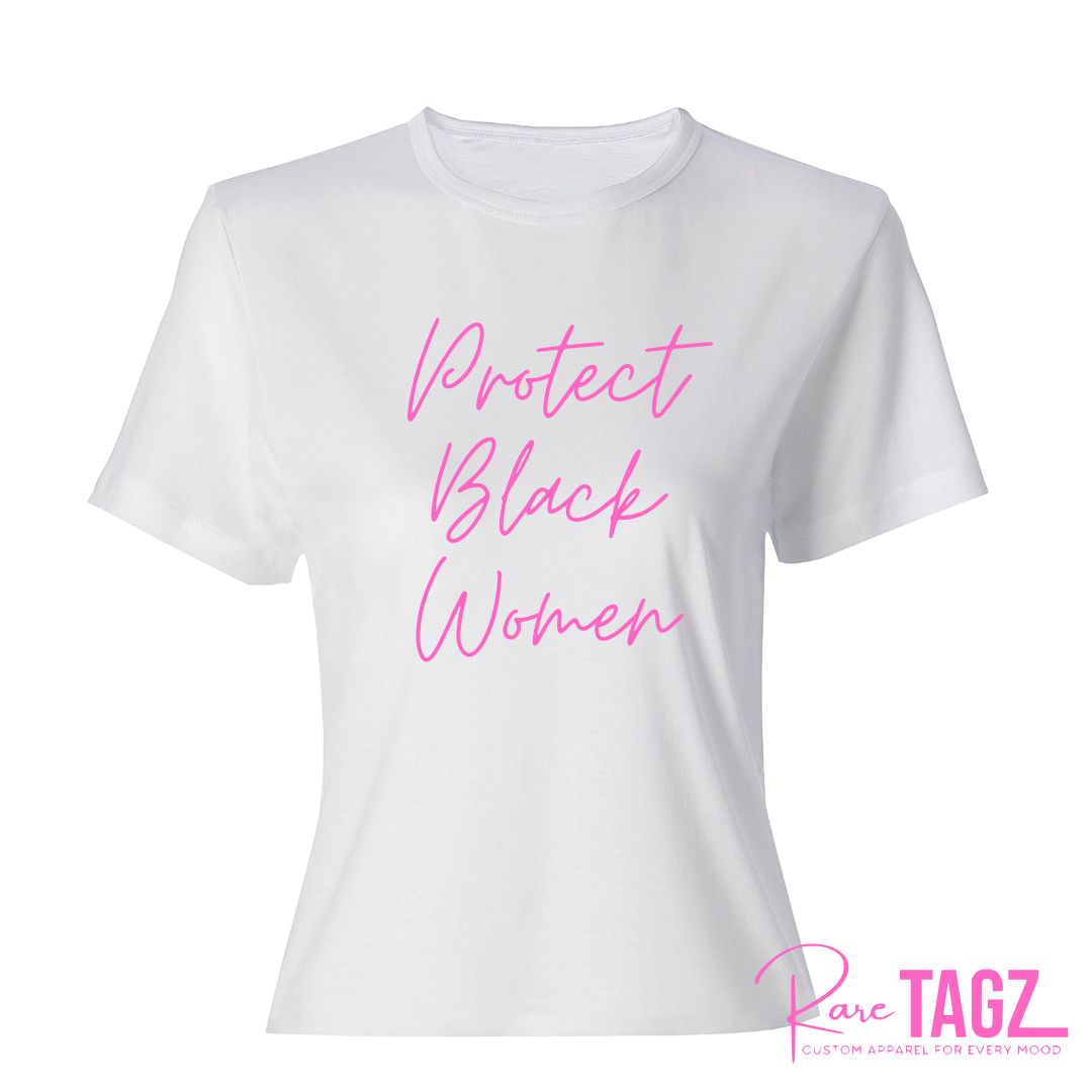 Protect Black Women custom t-shirts by Rare Tagz, available in premium ladies fitted and unisex styles. Features powerful script lettering in black, gold, pink and white variations. Handmade with htv on high-quality cotton tees - bold statement shirt supports advocacy, awareness, and everyday activism in style.