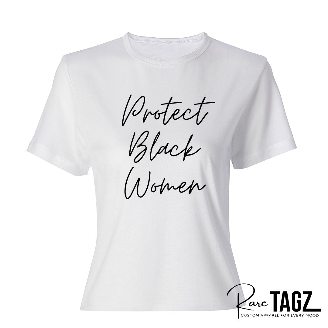 Protect Black Women custom t-shirts by Rare Tagz, available in premium ladies fitted and unisex styles. Features powerful script lettering in black, gold, pink and white variations. Handmade with htv on high-quality cotton tees - bold statement shirt supports advocacy, awareness, and everyday activism in style.