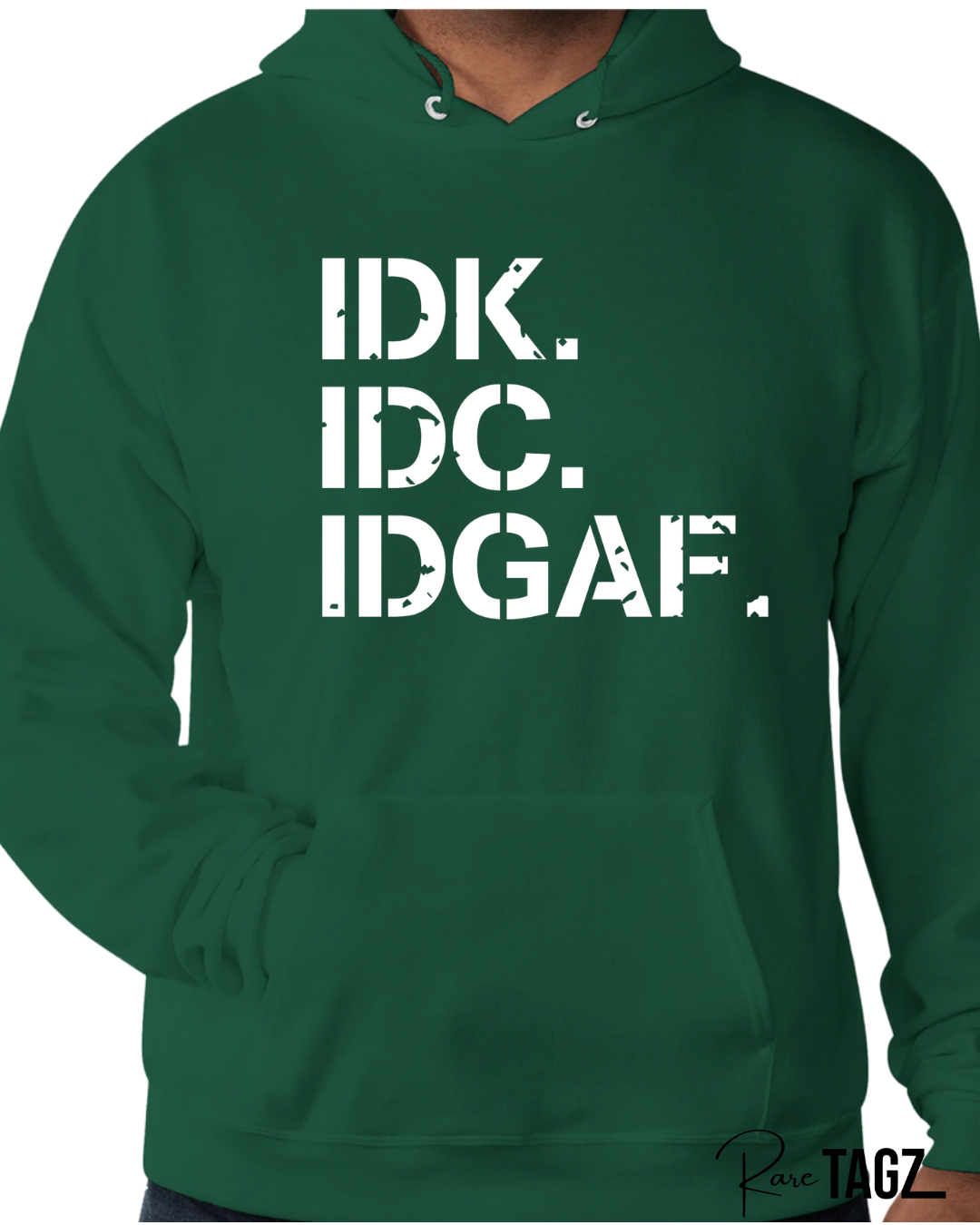 IDK. IDC. IDGAF. Hoodie