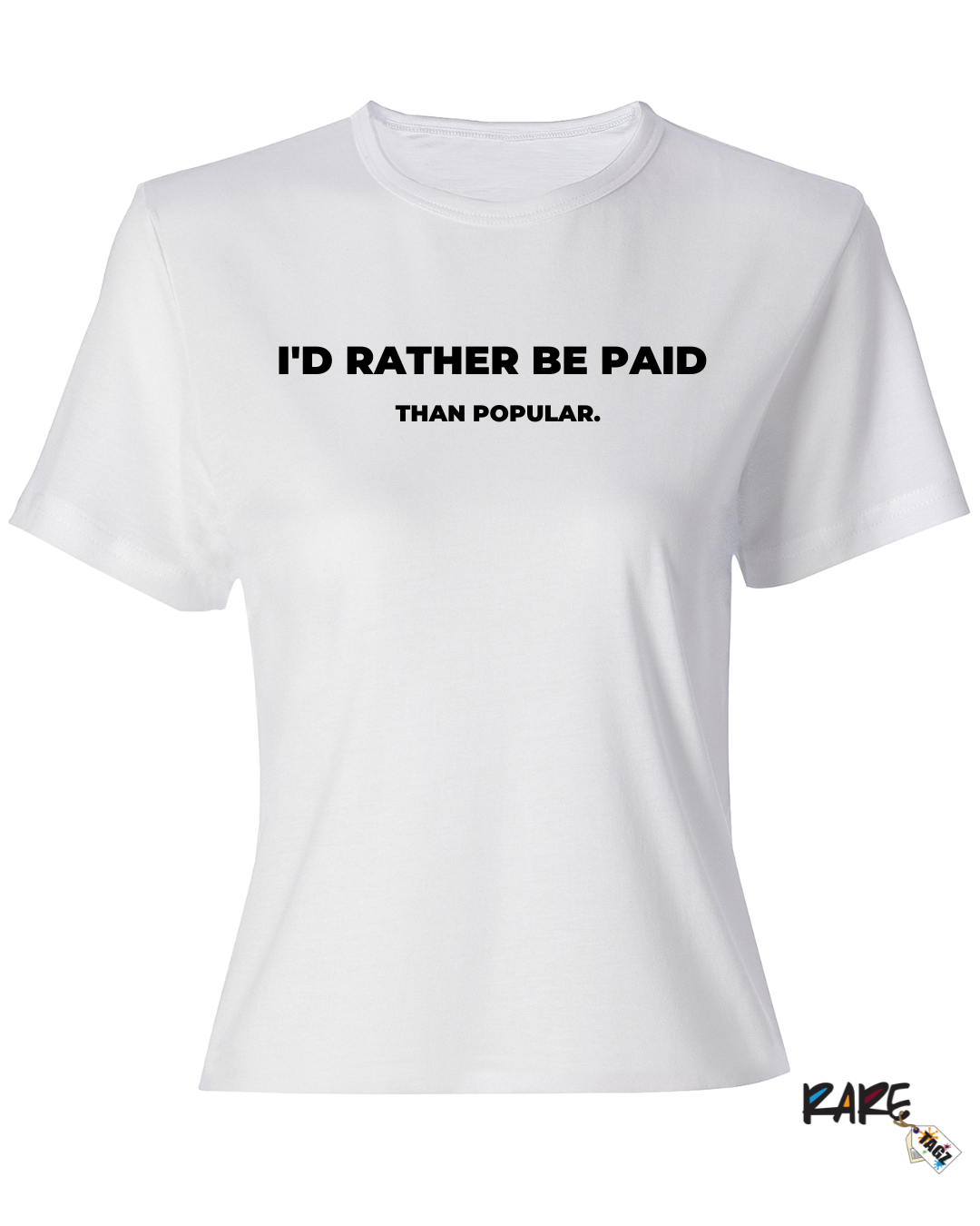 I Rather Be Paid Than Popular Tee