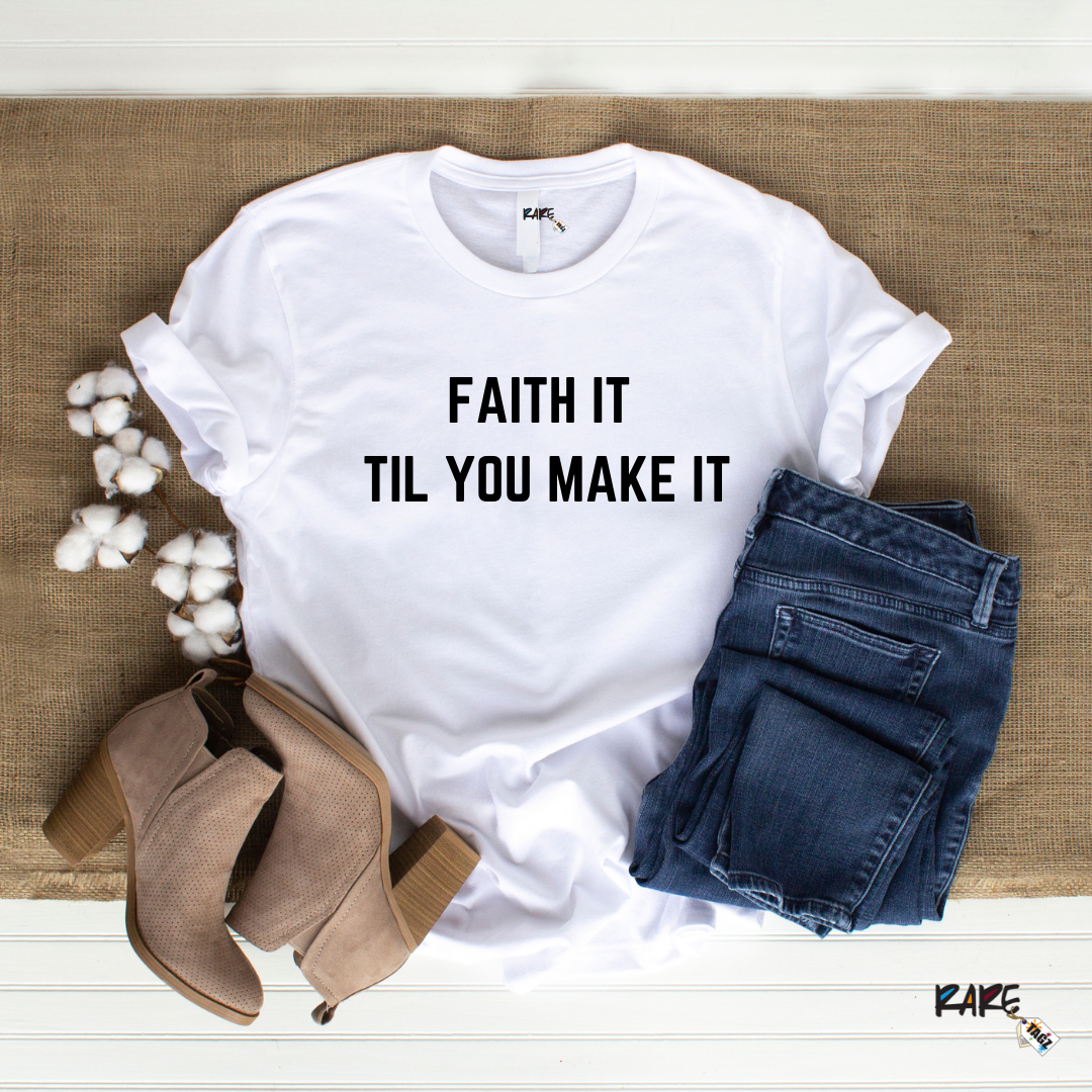 Faith It Til You Make It Tee
