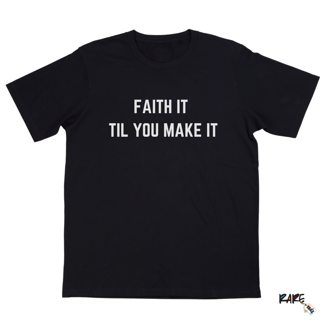Faith It Til You Make It Tee