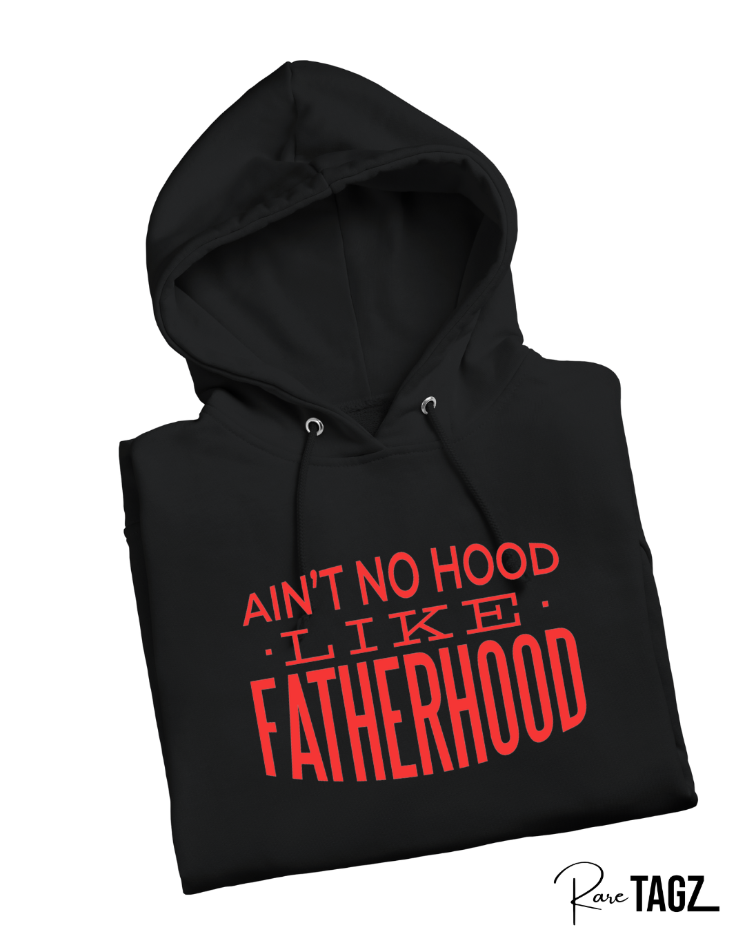Custom hoodie with the phrase 'Ain't No Hood Like Fatherhood' printed on the front. The design features bold, eye-catching typography, celebrating the unique and rewarding experience of fatherhood. Perfect for dads who want to express their pride and love for their role.