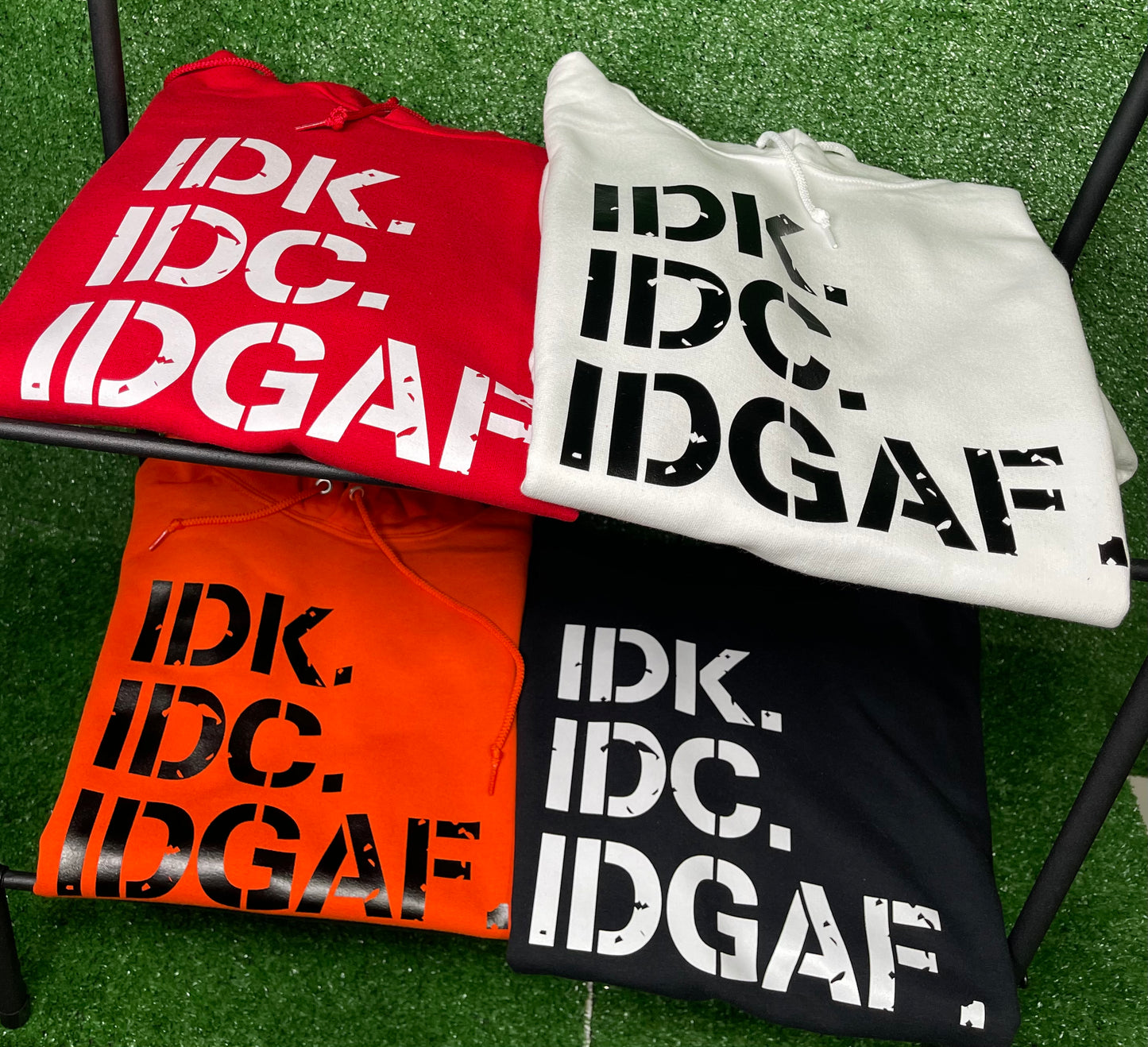 IDK. IDC. IDGAF. Hoodie