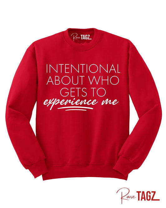INTENTIONAL ABOUT WHO GETS TO EXPERIENCE ME