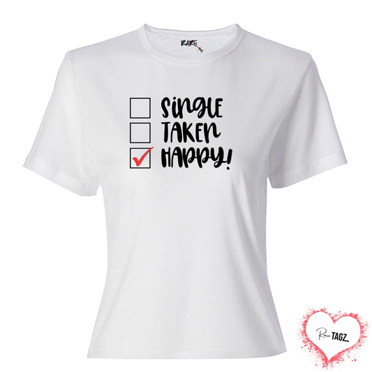 White t-shirt with checkboxes reading Single, Taken, and Happy with Happy checked - custom graphic tee by Rare Tagz