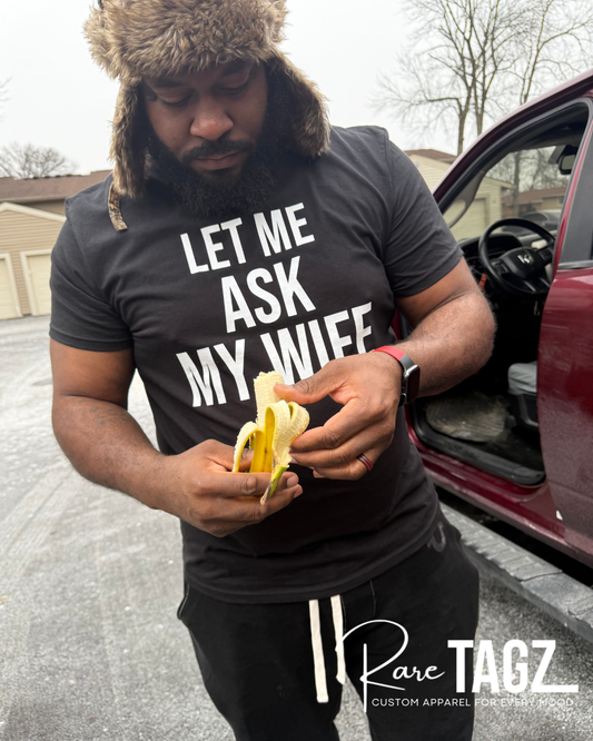 Let Me Ask My Wife She Said No Funny Husband T-Shirt