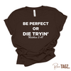Be Perfect or Die Tryin'