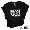 IT'S THE GRACE OF GOD FOR ME