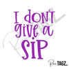 I Don't Give a Sip - Stanley Cup Decal