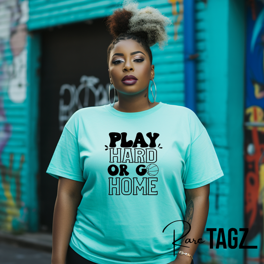 Play Hard or Go Home Tee