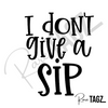 I Don't Give a Sip - Stanley Cup Decal