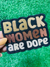 Iron-on patch with the text Black Women are Dope in bold letters on a black background, celebrating Black Women with a powerful and stylish statement.