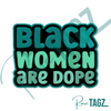 Iron-on patch with the text Black Women are Dope in bold letters on a black background, celebrating Black Women with a powerful and stylish statement.