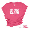 A stylish T-shirt with the bold phrase 'Not Today Karen' printed on the front. Perfect for those who appreciate humor and want to make a statement. Great for casual wear, standing up against negativity, and showcasing your unique style.