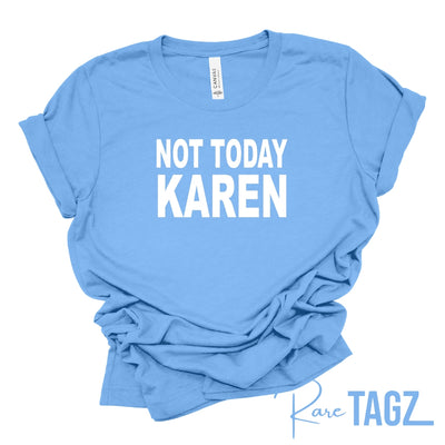 A stylish T-shirt with the bold phrase 'Not Today Karen' printed on the front. Perfect for those who appreciate humor and want to make a statement. Great for casual wear, standing up against negativity, and showcasing your unique style.