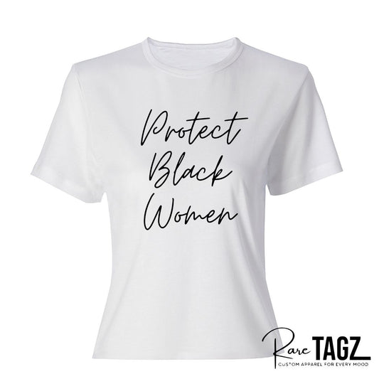 Protect Black Women custom t-shirts by Rare Tagz, available in premium ladies fitted and unisex styles. Features powerful script lettering in black, gold, pink and white variations. Handmade with htv on high-quality cotton tees - bold statement shirt supports advocacy, awareness, and everyday activism in style.