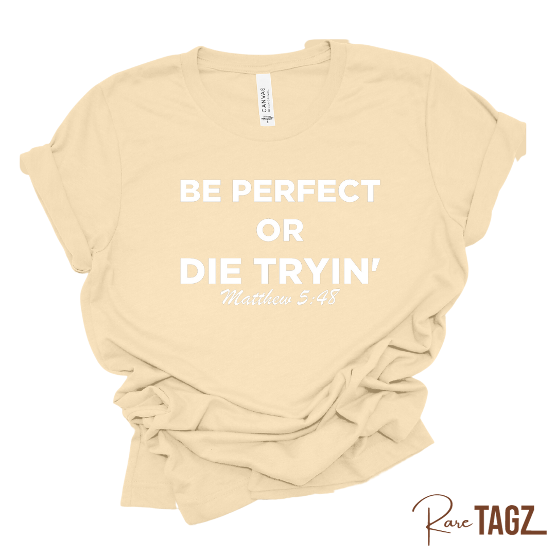 Be Perfect or Die Tryin'