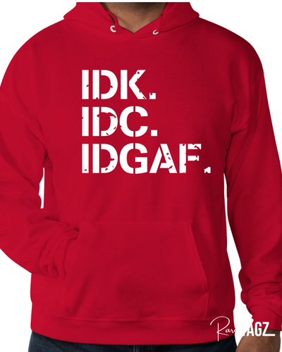 IDK. IDC. IDGAF. Hoodie