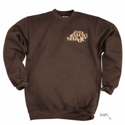 "Too Dark for Shade" Sweatshirt