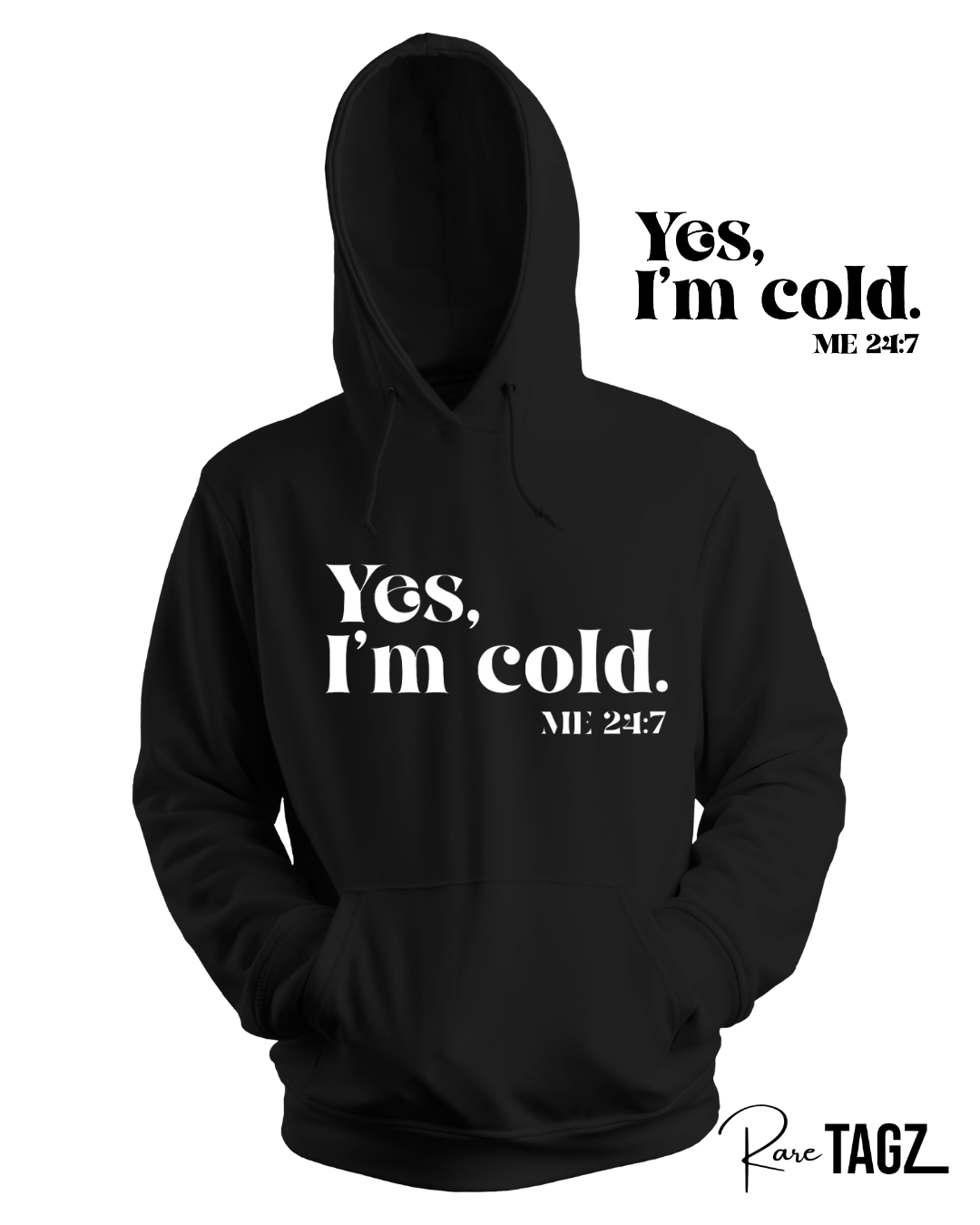 "Yes I'm Cold. 24/7"