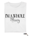 "I'm a Whole Blessing" Tee