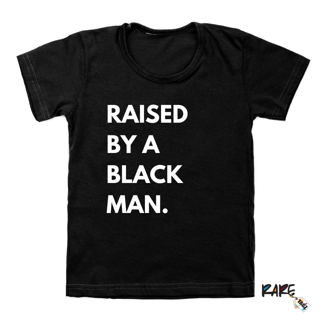 "Raised by a Black Man" Tee