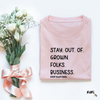 "Stay out of Grown Folks Business" Tee