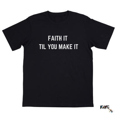 "Faith It Til You Make It" Tee