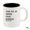 "Stay Out of Grown Folks Business" Coffee Mug