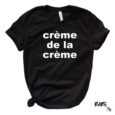 "Crème de la Crème" Tee