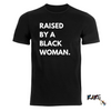 "Raised by a Black Woman" Tee
