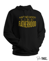 Custom hoodie with the phrase 'Ain't No Hood Like Fatherhood' printed on the front. The design features bold, eye-catching typography, celebrating the unique and rewarding experience of fatherhood. Perfect for dads who want to express their pride and love for their role.