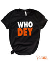 Black t-shirt featuring bold white and orange text that says "Who Dey" celebrating Cincinnati Bengals pride.