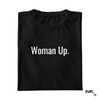 Woman Up T-Shirt. Each shirt features bold white or black lettering, emphasizing empowerment and confidence. Just in time for Women's History Month.