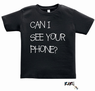 "CAN I SEE YOUR PHONE” Tee