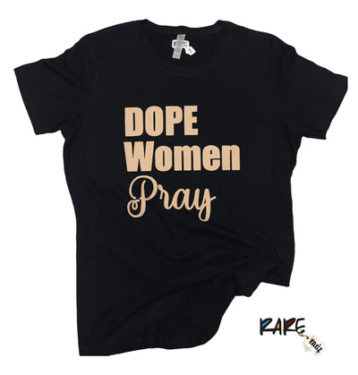 "Dope Women Pray" Tee